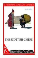 The Scottish Chiefs [Christmas Summary Classics] di Jane Porter edito da Createspace