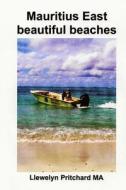 Mauritius East Beautiful Beaches: Een Souvenir Collection Van Kleuren Fotos Met Bijschriften di Llewelyn Pritchard edito da Createspace Independent Publishing Platform