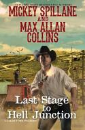 Last Stage to Hell Junction di Mickey Spillane, Max Allan Collins edito da Kensington Publishing