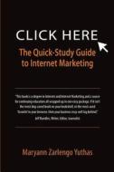 Click Here: The Quick-Study Guide to Internet Marketing di MS Maryann Zarlengo Yuthas edito da Createspace