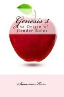 Genesis 3: The Origin of Gender Roles di Susanna Krizo edito da Createspace