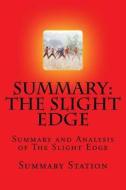 The Slight Edge: Summary and Analysis of the Slight Edge: Turning Simple Disciplines Into Massive Success and Happiness by Jeff Olson di Summary Station edito da Createspace