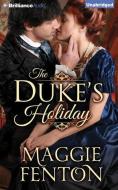 The Duke's Holiday di Maggie Fenton edito da Brilliance Audio