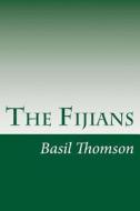 The Fijians di Basil Thomson edito da Createspace
