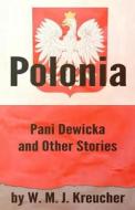 Polonia: Pani Dewicka and Other Stories di W. M. J. Kreucher edito da Createspace