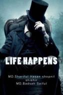 Life Happens di MD Shariful Hasan Shopnil Shishir, MD Badsah Saiful edito da Createspace