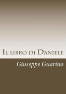 Il Libro Di Daniele: Commentario Storico-Profetico di Giuseppe Guarino edito da Createspace