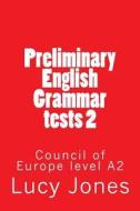 Preliminary English Grammar Tests 2: Council of Europe Level A2 di Lucy Jones edito da Createspace