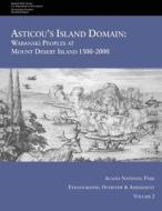 Asticou's Island Domain: Wabanaki Peoples at Mount Desert Island - 1500-2000: Acadia National Park Ethnographic Overview and Assessment - Volum di National Park Service edito da Createspace