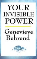 Your Invisible Power di Genevieve Behrend edito da Wilder Publications