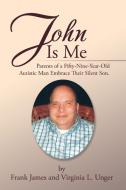 John  Is  Me di Frank James, Virginia L. Unger edito da Xlibris