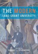 The Modern Land-Grant University di Robert J. Sternberg edito da Purdue University Press