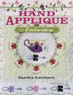 Hand Applique with Embroidery di Sandra Leichner edito da American Quilter's Society