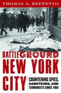 Battleground New York City di Thomas A. Reppetto edito da Potomac Books, Inc.