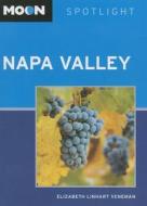 Moon Spotlight Napa Valley di Elizabeth Linhart Veneman, Philip Goldsmith edito da Avalon Travel Publishing