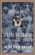 Robbie Lee And The Wilds Of Houston Valley di R M Parrish edito da America Star Books