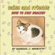 Daisy and Friends di Barbara J. Meredith edito da Strategic Book Publishing & Rights Agency, LLC