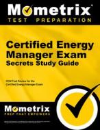 Certified Energy Manager Exam Secrets Study Guide: Cem Test Review for the Certified Energy Manager Exam edito da MOMETRIX MEDIA LLC