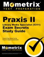 Praxis II Library Media Specialist (5311) Exam Secrets Study Guide: Praxis II Test Review for the Praxis II: Subject Ass edito da MOMETRIX MEDIA LLC