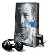 It's Not about the Bike: My Journey Back to Life [With Earbuds] di Lance Armstrong edito da HighBridge Audio