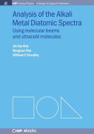 Analysis of Alkali Metal Diatomic Spectra di Jin-Tae Kim, Bongsoo Kim, William C Stwalley edito da Morgan & Claypool Publishers