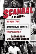 Scandal: A Manual di George Rush, Joanna Molloy edito da SKYHORSE PUB