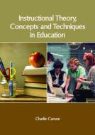 Instructional Theory, Concepts and Techniques in Education edito da CLANRYE INTL