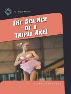 The Science of a Triple Axel di Ellen Labrecque edito da CHERRY LAKE PUB