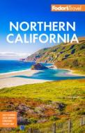 Fodor's Northern California: With Napa & Sonoma, Yosemite, San Francisco, Lake Tahoe & the Best Road Trips di Fodor'S Travel Guides edito da FODORS