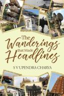 The Wanderings That Made Headlines di S. V. Upendra Charya edito da HARPERCOLLINS 360
