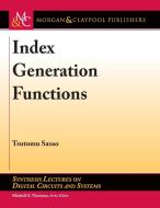 Index Generation Functions di Tsutomu Sasao edito da MORGAN & CLAYPOOL
