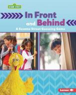 In Front and Behind: A Sesame Street (R) Guessing Game di Mari C. Schuh edito da LERNER PUBN