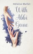With Abbi Gone di Heloise Mallet edito da Austin Macauley Publishers