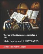 LAST OF THE MOHICANS A NARRATI di James Fenimore Cooper edito da INDEPENDENTLY PUBLISHED