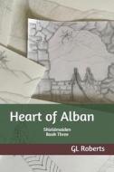 HEART OF ALBAN: SHIELDMAIDEN BOOK THREE di GL ROBERTS edito da LIGHTNING SOURCE UK LTD