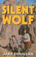 Silent Wolf di Jake Douglas edito da Dales Large Print Books