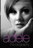 Adele - The Biography di Chas Newkey-Burden edito da John Blake Publishing Ltd