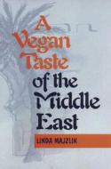 A Vegan Taste of the Middle East di Linda Majzlik edito da Jon Carpenter