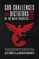 God Challenges The Dictators, Doom Of The Nazis Predicted di Rees Howells, Mathew Backholer edito da ByFaith Media