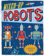 Mixed-Up Robots: A Flip-Flap Book di Margot Channing edito da SCRIBBLERS