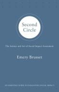 Second Circle: The Science and Art of Social Impact Assessment di Emery Brusset edito da URBANE PUBN