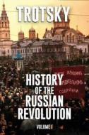 History of the Russian Revolution: Volume 1 di Leon Trotsky edito da LIGHTNING SOURCE INC