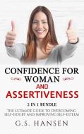 CONFIDENCE FOR WOMAN And ASSERTIVENESS 2 IN 1 BUNDLE di G. S. Hansen edito da sannainvest ltd