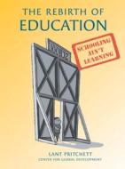 The Rebirth of Education di Lant Pritchett edito da Centre for Global Development