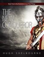 The New Conqueror di Hugh Shelbourne edito da Innovo Publishing LLC