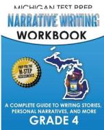 Michigan Test Prep Narrative Writing Workbook Grade 4: A Complete Guide to Writing Stories, Personal Narratives, and More di Test Master Press Michigan edito da Createspace Independent Publishing Platform