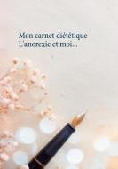 Mon carnet diététique : l'anorexie et moi... di Cédric Menard edito da Books on Demand