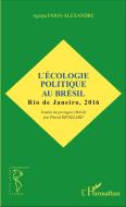 L'écologie politique au Brésil di Agripa Faria Alexandre edito da Editions L'Harmattan
