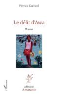 Le délit d'Awa di Pierrick Guinard edito da Editions L'Harmattan
