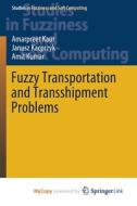 Fuzzy Transportation And Transshipment Problems di Kaur Amarpreet Kaur, Kacprzyk Janusz Kacprzyk, Kumar Amit Kumar edito da Springer Nature B.V.